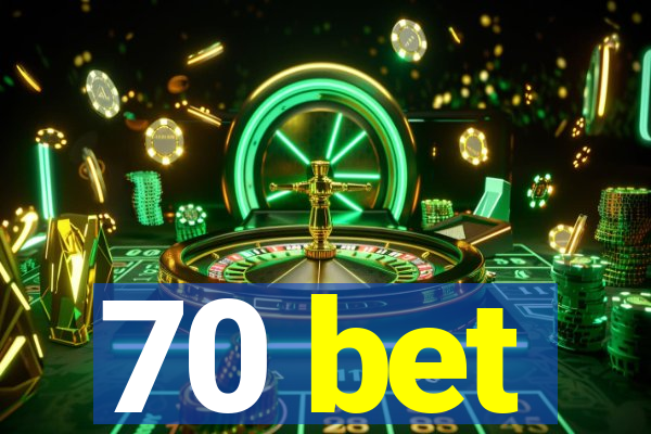 70 bet